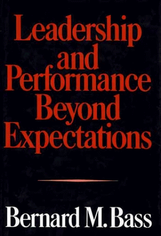 Leadership and Performance Beyond Expectations Bernard M. Bass